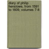 Diary of Philip Henslowe, from 1591 to 1609, Volumes 7-8 door Philip Henslowe