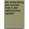 Die Anwendung Des Buches Hiob In Der Rabbinischen Agadah by Herman Ezechiel Kaufmann