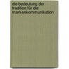 Die Bedeutung der Tradition für die Markenkommunikation door Onbekend