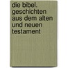 Die Bibel. Geschichten aus dem Alten und Neuen Testament by Dimiter Inkiow
