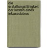 Die Erstattungsfähigkeit der Kosten eines Inkassobüros by Wolfgang Jäckle