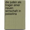 Die Juden Als Trager Einer Neuen Wirtschaft In Palastina by Fritz Sternberg