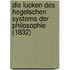 Die Lucken Des Hegelschen Systems Der Philosophie (1832)