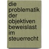 Die Problematik der objektiven Beweislast im Steuerrecht by Michael Schmidt