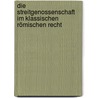 Die Streitgenossenschaft im klassischen römischen Recht by Klaus Meffert
