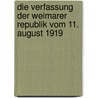 Die Verfassung der Weimarer Republik vom 11. August 1919 door Onbekend
