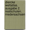 Diercke Weltatlas. Ausgabe 2. Realschulen. Niedersachsen door Onbekend