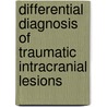 Differential Diagnosis of Traumatic Intracranial Lesions door Charles Phelps