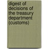 Digest of Decisions of the Treasury Department (Customs) door Treasury United States.