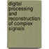 Digital Processing And Reconstruction Of Complex Signals