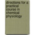 Directions For A Practical Course In Chemical Physiology