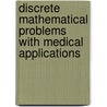 Discrete Mathematical Problems With Medical Applications by Unknown
