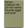 Disney: Malbuch Mit Cd-rom Meine Freunde Tigger Und Puuh door Onbekend