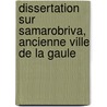 Dissertation Sur Samarobriva, Ancienne Ville de La Gaule door Lande Charles Florent