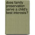 Does Family Preservation Serve A Child's Best Interests?
