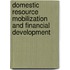 Domestic Resource Mobilization and Financial Development