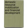 Domestic Resource Mobilization and Financial Development door George Mavrotas
