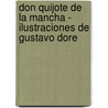 Don Quijote de La Mancha - Ilustraciones de Gustavo Dore door Miguel de Cervantes Saavedra