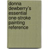 Donna Dewberry's Essential One-Stroke Painting Reference by Donna Dewberry
