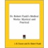 Dr. Robert Fludd's Medical Works: Mystical And Practical