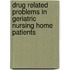 Drug Related Problems In Geriatric Nursing Home Patients