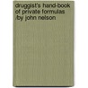 Druggist's Hand-Book of Private Formulas /By John Nelson by John H. Nelson