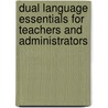 Dual Language Essentials For Teachers And Administrators by Yvonne S. Freeman
