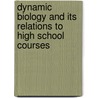 Dynamic Biology And Its Relations To High School Courses door Clifton Fremont Hodge