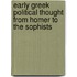 Early Greek Political Thought From Homer To The Sophists