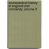 Ecclesiastical History of England and Normandy, Volume 3 by Leopold Delisle