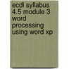 Ecdl Syllabus 4.5 Module 3 Word Processing Using Word Xp door Onbekend