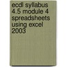 Ecdl Syllabus 4.5 Module 4 Spreadsheets Using Excel 2003 door Onbekend
