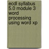 Ecdl Syllabus 5.0 Module 3 Word Processing Using Word Xp door Cia Training Ltd