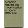 Economic Reforms And Modernization In Nigeria, 1945-1965 by Toyin Falola