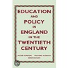 Education And Policy In England In The Twentieth Century by Richard Aldrich