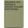 Education and Training in Solution-Focused Brief Therapy door Nelson (ed)