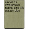 Ein Fall Für Kwiatkowski. Nachts Sind Alle Glatzen Blau door Jürgen Banscherus