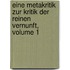 Eine Metakritik Zur Kritik Der Reinen Vernunft, Volume 1
