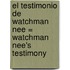 El Testimonio de Watchman Nee = Watchman Nee's Testimony