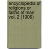 Encyclopedia Of Religions Or Faiths Of Man Vol. 2 (1906) by J.G. R. Forlong