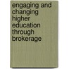 Engaging And Changing Higher Education Through Brokerage door Norman Jackson