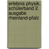 Erlebnis Physik. Schülerband 2. Ausgabe Rheinland-Pfalz door Onbekend