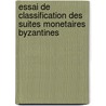 Essai De Classification Des Suites Monetaires Byzantines door Felicien De Saulcy