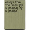 Essays From 'The Times' [By S. Phillips]. By S. Phillips by Samuel Phillips