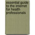 Essential Guide to the Internet for Health Professionals