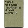 Etudes Religieuses, Historiques Et Littraires, Volume 10 door Jesuits Jesuits
