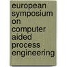 European Symposium On Computer Aided Process Engineering door Johan Grievink