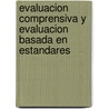 Evaluacion Comprensiva y Evaluacion Basada En Estandares door Robert E. Stake