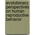 Evolutionary Perspectives on Human Reproductive Behavior