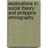 Explorations In Social Theory And Philippine Ethnography door Raul Pertierra